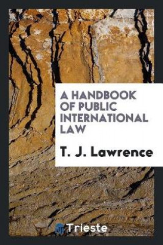 Kniha Handbook of Public International Law T. J. Lawrence