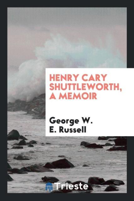 Carte Henry Cary Shuttleworth, a Memoir George W. E. Russell