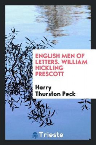 Kniha English Men of Letters. William Hickling Prescott Harry Thurston Peck