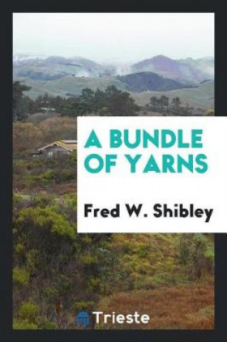 Carte Bundle of Yarns Fred W. Shibley