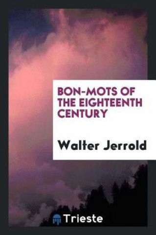 Book Bon-Mots of the Eighteenth Century Walter Jerrold