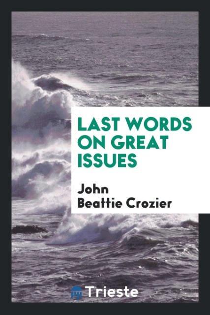 Kniha Last Words on Great Issues John Beattie Crozier