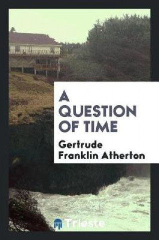 Carte Question of Time Gertrude Franklin Atherton