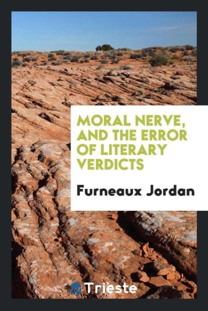 Kniha Moral Nerve, and the Error of Literary Verdicts Furneaux Jordan