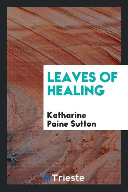 Könyv Leaves of Healing Katharine Paine Sutton