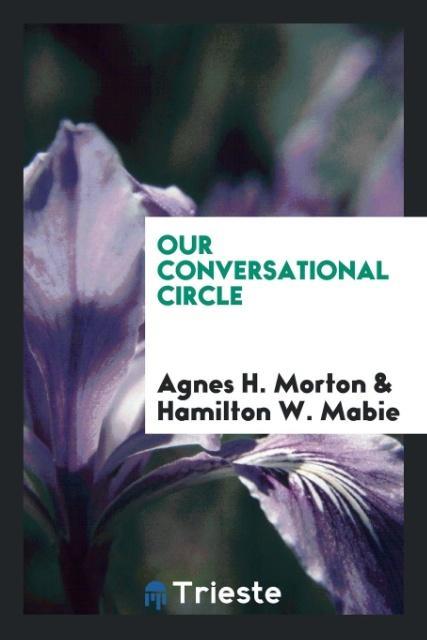 Book Our Conversational Circle Agnes H Morton