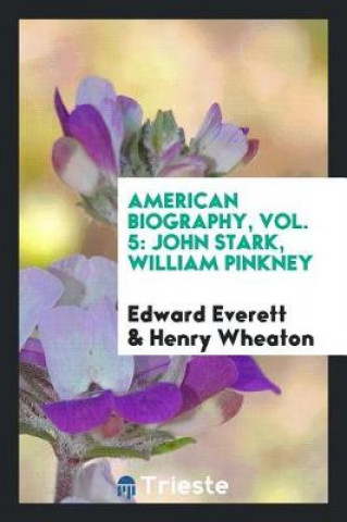 Carte American Biography, Vol. 5 Edward Everett