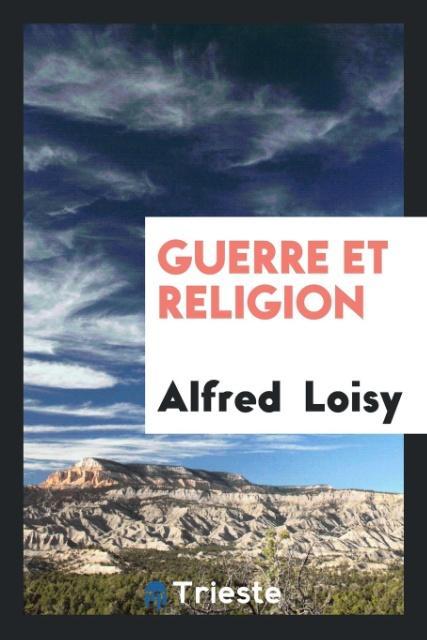 Kniha Guerre Et Religion Alfred Loisy