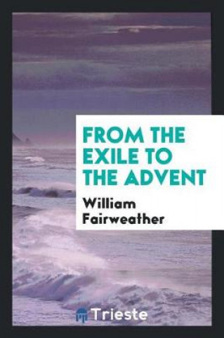 Kniha From the Exile to the Advent William Fairweather