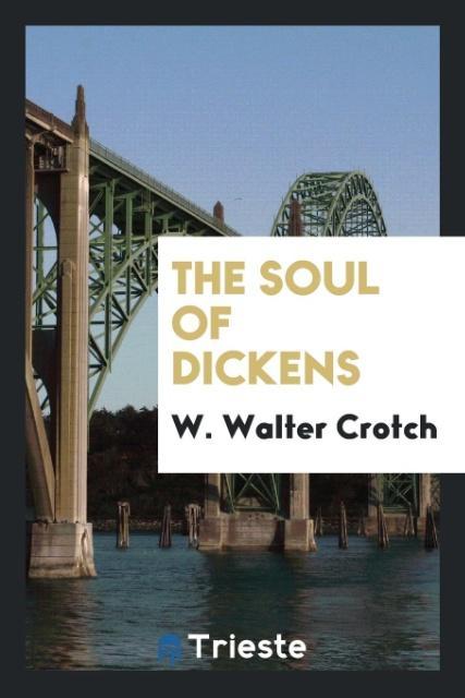 Könyv Soul of Dickens W. Walter Crotch