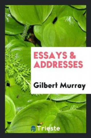 Buch Essays & Addresses Gilbert Murray
