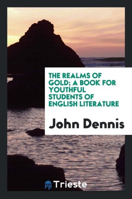 Kniha Realms of Gold; A Book for Youthful Students of English Literature John Dennis