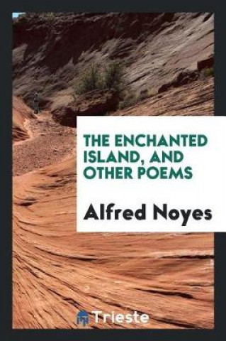 Buch Enchanted Island; And Other Poems Alfred Noyes