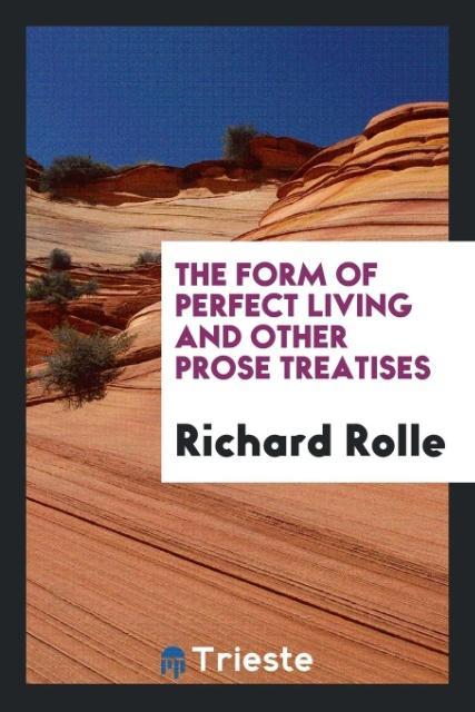 Carte Form of Perfect Living and Other Prose Treatises Richard Rolle