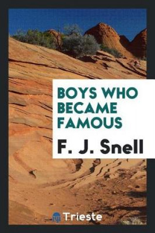 Knjiga Boys Who Became Famous F. J. Snell