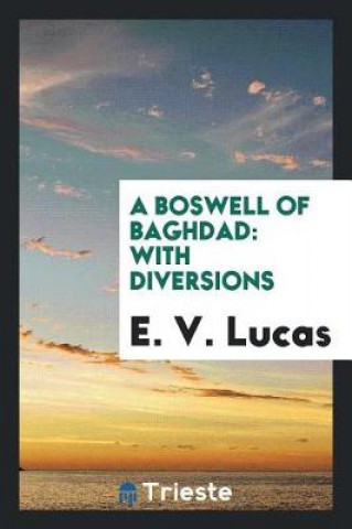 Kniha Boswell of Baghdad, with Diversions E. V. Lucas