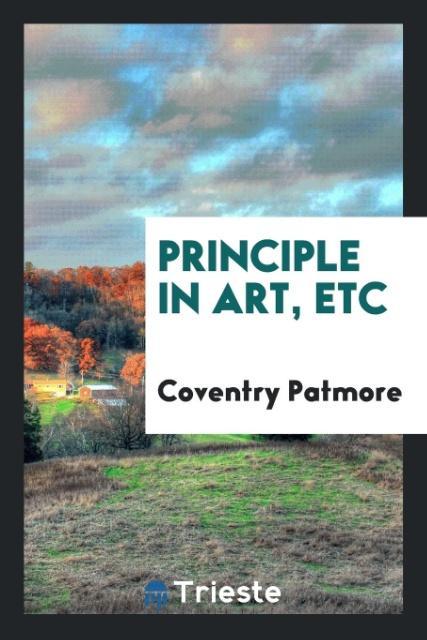 Kniha Principle in Art, Etc. Coventry Patmore