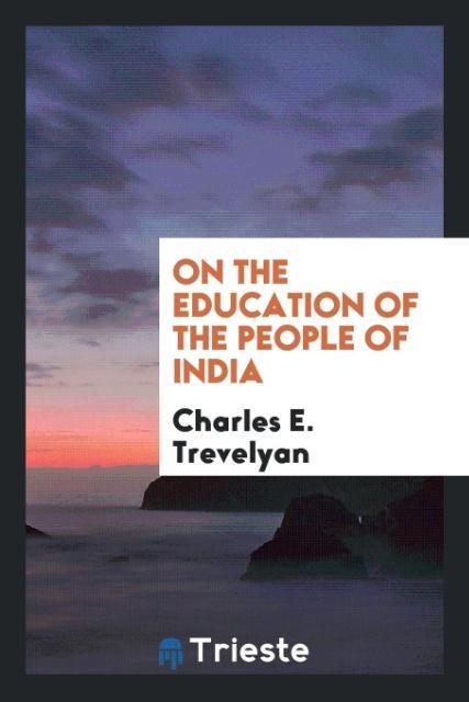 Книга On the Education of the People of India Charles E. Trevelyan