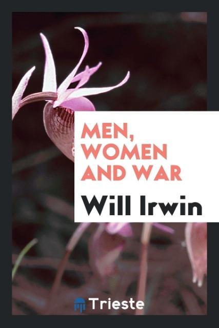 Könyv Men, Women and War Will Irwin