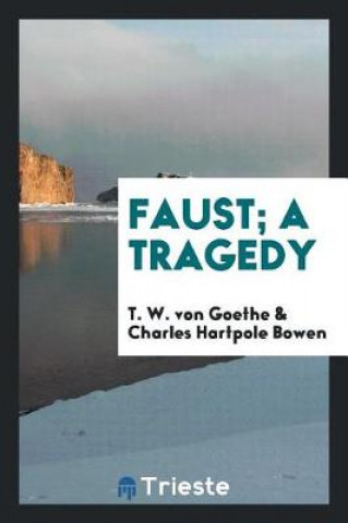 Carte Faust; A Tragedy T. W. von Goethe