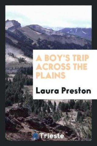 Kniha Boy's Trip Across the Plains Laura Preston