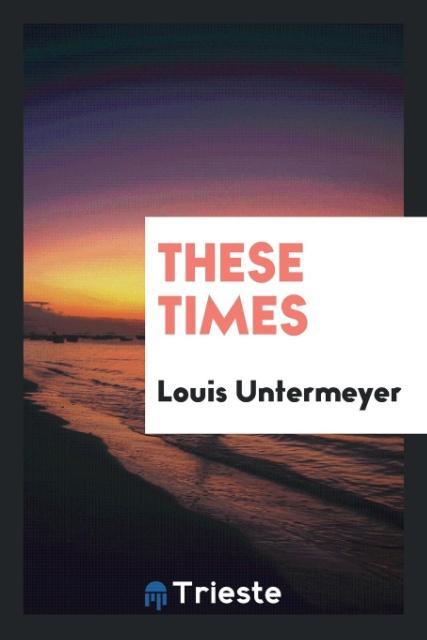 Kniha These Times Louis Untermeyer