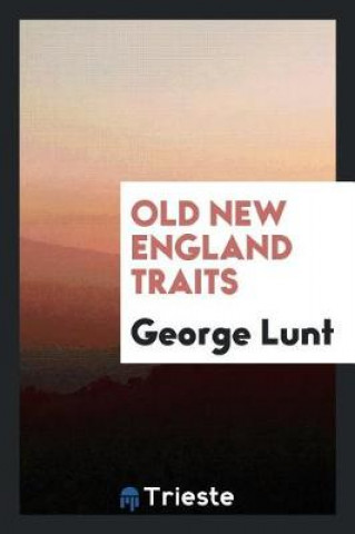 Βιβλίο Old New England Traits George Lunt