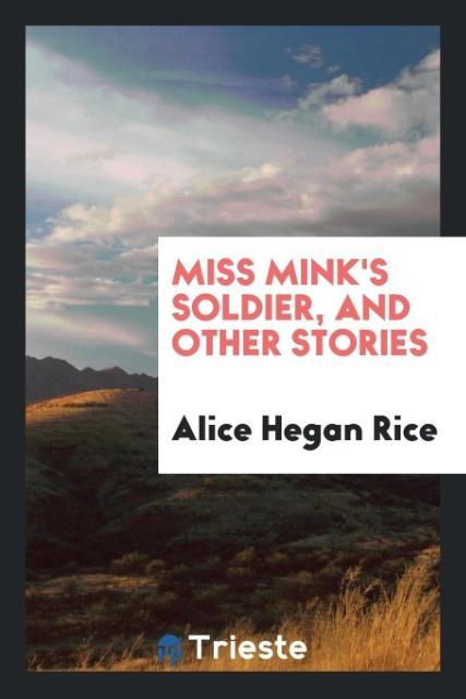 Buch Miss Mink's Soldier and Other Stories Alice Hegan Rice