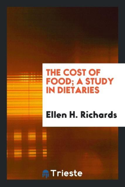 Książka Cost of Food; A Study in Dietaries Ellen H. Richards