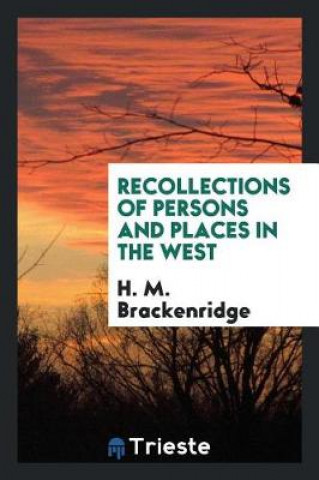 Książka Recollections of Persons and Places in the West H. M. Brackenridge