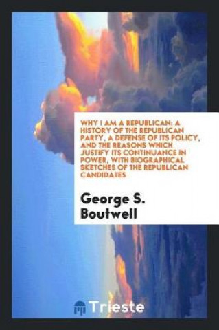 Carte Why I Am a Republican George S. Boutwell
