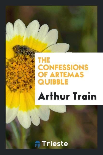 Книга Confessions of Artemas Quibble Arthur Train