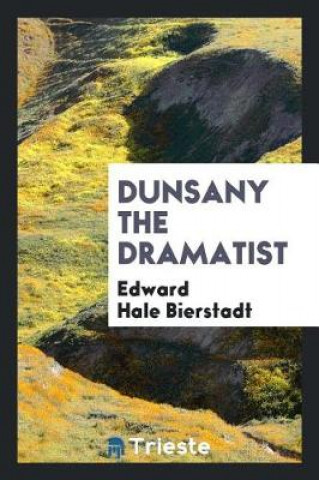 Kniha Dunsany the Dramatist Edward Hale Bierstadt