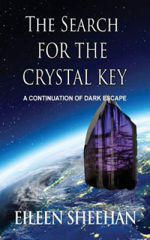 Carte The Search for the Crystal Key: A Continuation of Dark Escape Eileen Sheehan