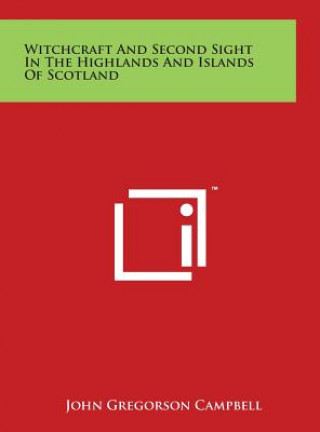 Book Witchcraft And Second Sight In The Highlands And Islands Of Scotland John Gregorson Campbell