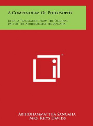 Kniha A Compendium Of Philosophy: Being A Translation From The Original Pali Of The Abhidhammattha Sangaha Abhidhammattha Sangaha