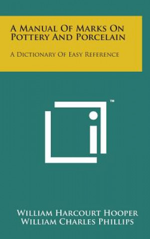 Książka A Manual of Marks on Pottery and Porcelain: A Dictionary of Easy Reference William Harcourt Hooper