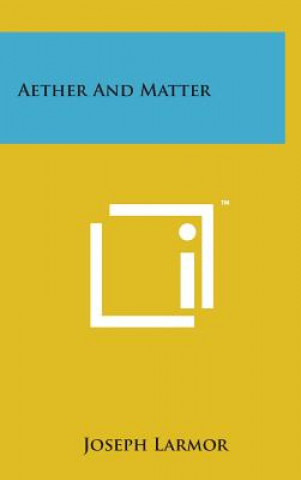 Book Aether and Matter Joseph Larmor