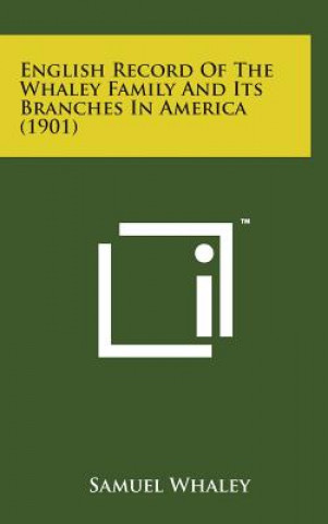 Carte English Record of the Whaley Family and Its Branches in America (1901) Samuel Whaley