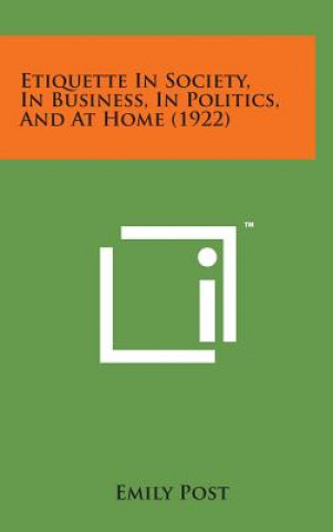 Kniha Etiquette in Society, in Business, in Politics, and at Home (1922) Emily Post