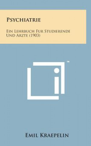 Carte Psychiatrie: Ein Lehrbuch Fur Studierende Und Arzte (1903) Emil Kraepelin