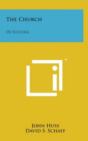 Könyv The Church: de Ecclesia John Huss