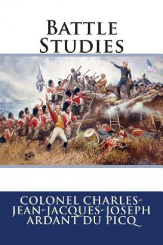 Knjiga Battle Studies Colonel Charles-Jean-Jac Ardant Du Picq