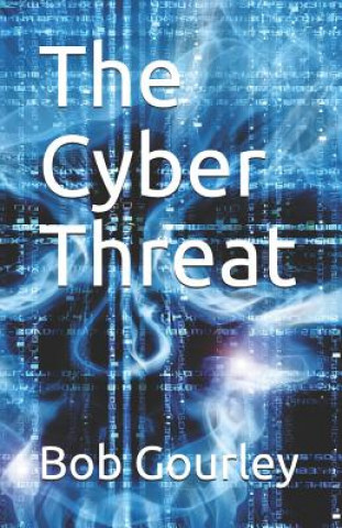 Libro The Cyber Threat Bob Gourley
