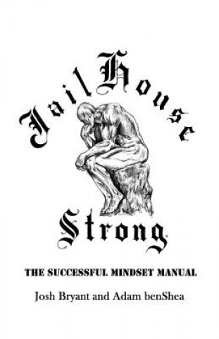 Kniha Jailhouse Strong: The Successful Mindset Manual Josh Bryant