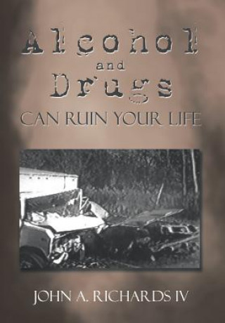 Kniha Alcohol and Drugs can Ruin Your Life John a Richards IV