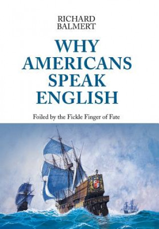 Carte Why Americans Speak English Richard Balmert