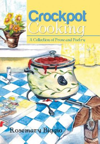 Könyv Crockpot Cooking Rosemary Biggio