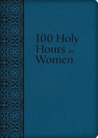 Buch 100 Holy Hours for Women Mary Raphael Lubowidzka