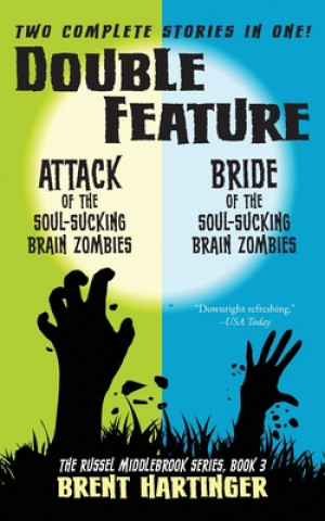 Könyv Double Feature: Attack of the Soul-Sucking Brain Zombies/Bride of the Soul-Sucking Brain Zombies Brent Hartinger